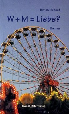 W + M = Liebe? - Schoof, Renate W + M = Liebe? - Schoof, Renate