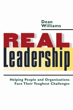 Real Leadership: Helping People and Organizations Face Their Toughest Challenges - Williams, Dean