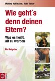 Wie geht's denn deinen Eltern?