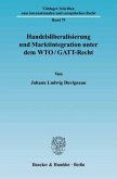 Handelsliberalisierung und Marktintegration unter dem WTO/GATT-Recht.