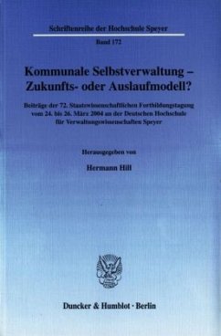 Kommunale Selbstverwaltung - Zukunfts- oder Auslaufmodell? - Hill, Hermann (Hrsg.)