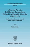 Leben und Werk des Heidelberger Rechtslehrers Richard Carl Heinrich Schroeder (1838 - 1917).