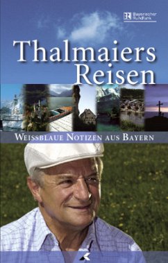 Thalmaiers Reisen, Weissblaue Notizen aus Bayern - Langguth, Ulrich; Schneider, Anja