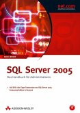 SQL Server 2005 - Mit 180-Tage-Testversion von SQL Server 2005 Enterprise Edition (dt.) auf DVD: Das Handbuch für Administratoren (net.com)