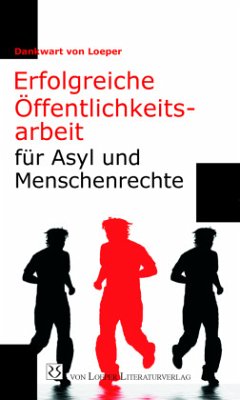 Erfolgreiche Öffentlichkeitsarbeit für Asyl und Menschenrechte - Loeper, Dankwart von