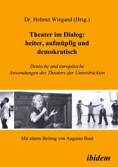 Theater im Dialog: heiter, aufmüpfig und demokratisch - Wiegand, Helmut