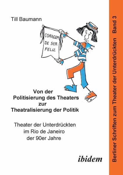 Von der Politisierung des Theaters zur Theatralisierung der Politik. Theater der Unterdrückten im Rio de Janeiro der 90er Jahre