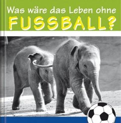 Cover Was wäre das Leben ohne Fussball?