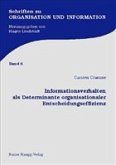 Informationsverhalten als Determinante organisationaler Entscheidungseffizienz Informationsverhalten als Determinante organisationaler Entscheidungseffizienz