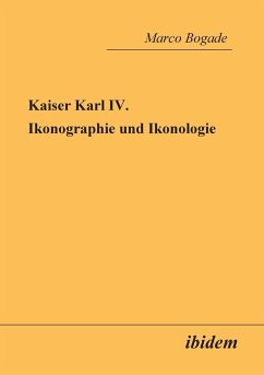 Kaiser Karl IV. - Ikonographie und Ikonologie. - Bogade, Marco
