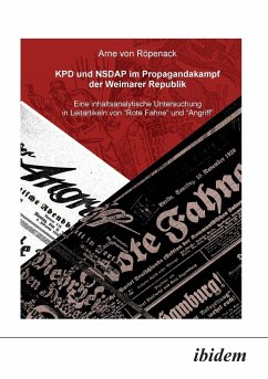 KPD und NSDAP im Propagandakamp der Weimarer Republik. Eine inhaltsanalytische Untersuchung in Leitartikeln von 