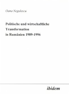 Politische und wirtschaftliche Transformation in Rumänien 1989-1996 - Negulescu, Oana