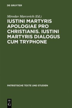 Iustini Martyris Apologiae pro Christianis. Iustini Martyris Dialogus cum Tryphone - Justin