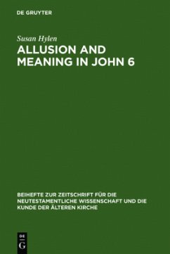 Allusion and Meaning in John 6 - Hylen, Susan