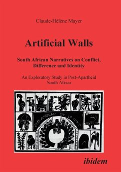 Artificial Walls. South African Narratives on Conflict, Difference and Identity. An Exploratory Study in Post-Apartheid South Africa - Mayer, Claude-Hélène