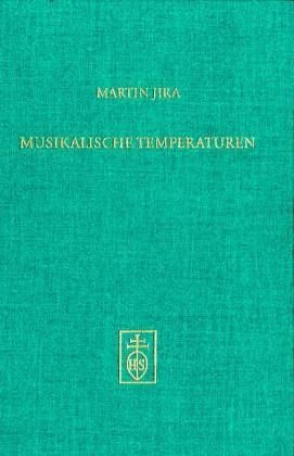 Musikalische Temperaturen in der Klaviermusik des 17. und 18. Jahrhunderts, m. Audio-CD Musikalische Temperaturen in der Klaviermusik des 17. und 18. Jahrhunderts, m. Audio-CD
