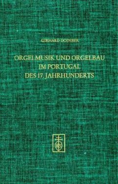 Orgelmusik und Orgelbau im Portugal des 17. Jahrhunderts - Doderer, Gerhard