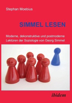 Simmel Lesen. Moderne, dekonstruktive und postmoderne Lektüren der Soziologie von Georg Simmel - Moebius, Stephan