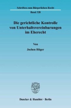 Die gerichtliche Kontrolle von Unterhaltsvereinbarungen im Eherecht. - Höger, Jochen