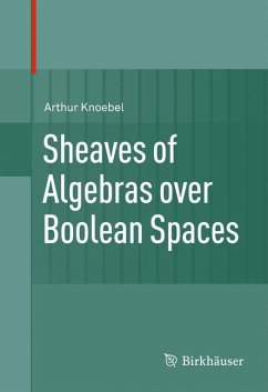Sheaves of Algebras over Boolean Spaces - Knoebel, Arthur