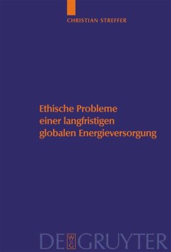 Ethische Probleme einer langfristigen globalen Energieversorgung - Streffer, Christian;Gethmann, Carl Friedrich;Heinloth, Klaus