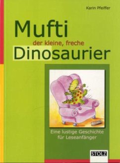 Mufti, der kleine freche Dinosaurier - Pfeiffer, Karin