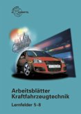 Arbeitsblätter Kraftfahrzeugtechnik, Lernfelder 5-8, m. Demo-CD-ROM
