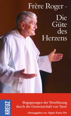 Frère Roger, Die Güte des Herzens - Roger, Frère