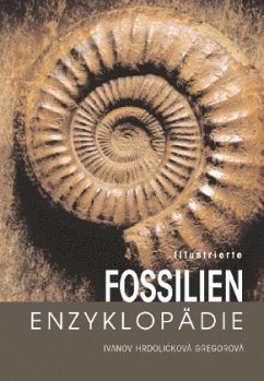 Illustrierte Fossilien-Enzyklopädie - Ivanov, Martin; Hrdlickova, Stanislava; Gregorova, Ruzena