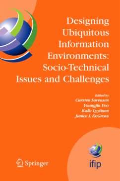 Designing Ubiquitous Information Environments: Socio-Technical Issues and Challenges - Sorensen, Carsten / Yoo, Youngjin / Lyytinen, Kalle / DeGross, Janice I. (eds.)