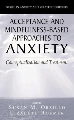 Acceptance- and Mindfulness-Based Approaches to Anxiety - Orsillo, Susan M. / Roemer, Lizabeth (eds.)