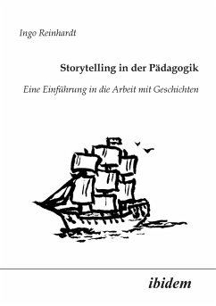 Storytelling in der Pädagogik. Eine Einführung in die Arbeit mit Geschichten - Reinhardt, Ingo