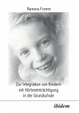 Zur Integration von Kindern mit Hörbeeinträchtigung in der Grundschule. Zur Integration von Kindern mit Hörbeeinträchtigung in der Grundschule.