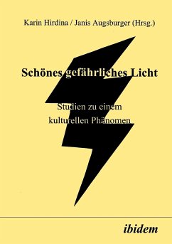 Schönes gefährliches Licht. Studien zu einem kulturellen Phänomen - Hirdina, Karin / Augsburger, Janis (Hgg.)