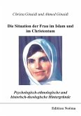 Psychologisch-ethnologische und historisch-theologische Hintergründe für die Situation der Frau im Islam und im Christentum.