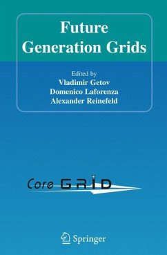 Future Generation Grids - Getov, Vladimir / Laforenza, Domenico / Reinefeld, Alexander (eds.)