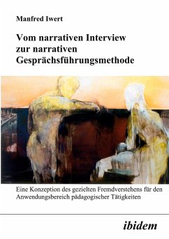 Vom narrativen Interview zur narrativen Gesprächsführungsmethode - Iwert, Manfred