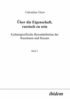 Über die Eigenschaft, russisch zu sein. Kulturspezifische Besonderheiten der Russinnen und Russen. - Oxen, Valentina