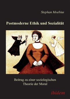 Postmoderne Ethik und Sozialität. Beitrag zu einer soziologischen Theorie der Moral - Moebius, Stephan