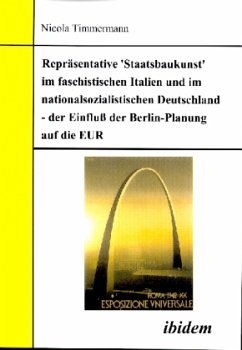 Repräsentative 'Staatsbaukunst' im faschistischen Italien und im nationalsozialistischen Deutschland - der Einfluss der - Timmermann, Nicola