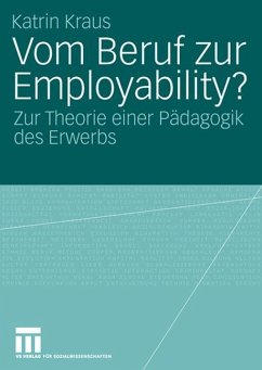 Vom Beruf zur Employability? - Kraus, Katrin