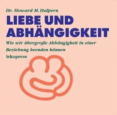 Liebe und Abhängigkeit. CD - Halpern, Howard M.