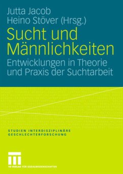 Sucht und Männlichkeiten - Jacob, Jutta / Stöver, Heino (Hgg.)