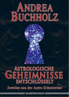 Astrologische Geheimnisse entschlüsselt - Buchholz, Andrea