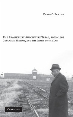 The Frankfurt Auschwitz Trial, 1963-1965 - Pendas, Devin O.