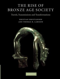 The Rise of Bronze Age Society - Kristiansen, Kristian (Goeteborgs Universitet, Sweden); Larsson, Thomas B. (Umea Universitet, Sweden)