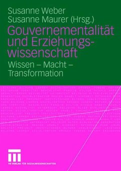 Gouvernementalität und Erziehungswissenschaft - Weber, Susanne / Maurer, Susanne (Hgg.)
