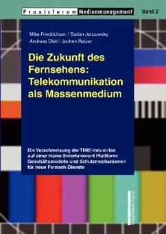 Die Zukunft des Fernsehens: Telekommunikation als Massenmedium - Dietl, Andreas; Friedrichsen, Mike; Jenzowsky Stefan