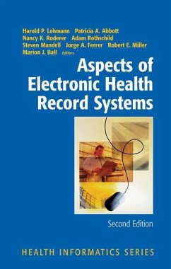 Aspects of Electronic Health Record Systems - Lehmann, Harold P. / Abbott, Patricia A. / Roderer, Nancy K. / Rothschild, Adam / Mandell, Steven F. / Ferrer, Jorge A. / Miller, Robert E. / Ball, Marion J. (eds.)