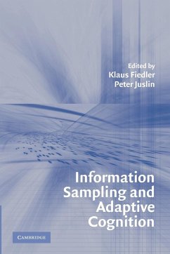 Information Sampling and Adaptive Cognition - Fiedler, Klaus / Juslin, Peter (eds.)